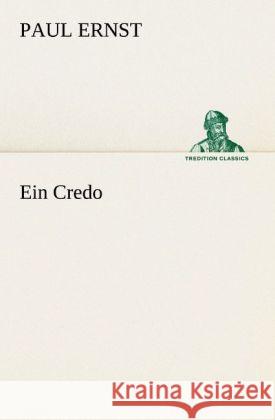 Ein Credo Ernst, Paul 9783842489431 TREDITION CLASSICS