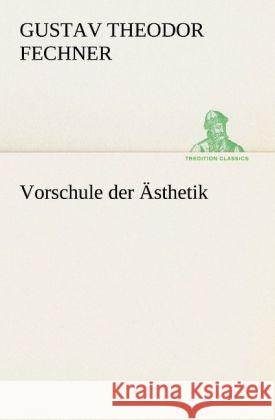 Vorschule der Ästhetik Fechner, Gustav Theodor 9783842489592