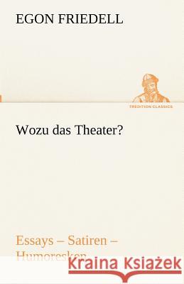 Wozu das Theater? Friedell, Egon 9783842489806