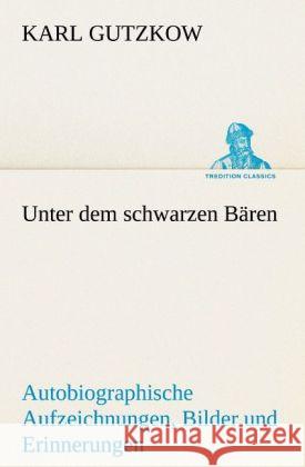 Unter dem schwarzen Bären Gutzkow, Karl 9783842490222 TREDITION CLASSICS