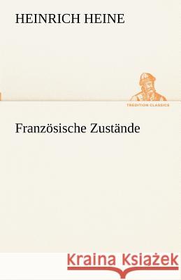 Französische Zustände Heine, Heinrich 9783842490420 TREDITION CLASSICS