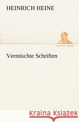 Vermischte Schriften Heine, Heinrich 9783842490529 TREDITION CLASSICS