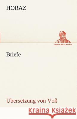 Briefe (Übersetzung von Voß) Horaz 9783842490758