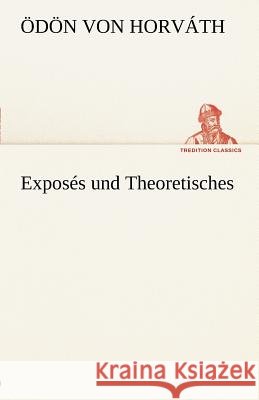 Exposés und Theoretisches Horváth, Ödön von 9783842490796 TREDITION CLASSICS