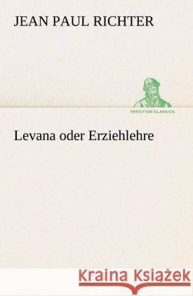 Levana oder Erziehlehre Jean Paul 9783842491007