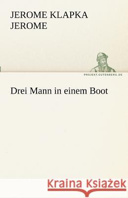 Drei Mann in Einem Boot Jerome, Jerome K. 9783842491021 TREDITION CLASSICS