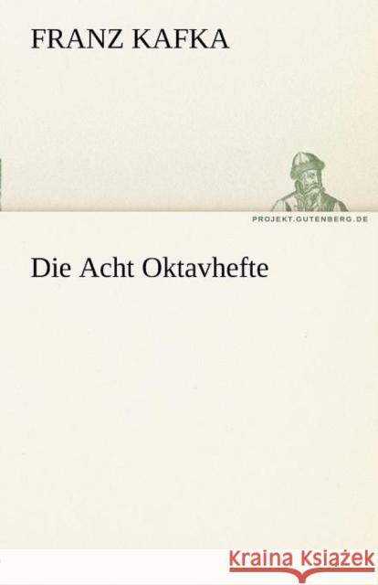 Die Acht Oktavhefte Franz Kafka 9783842491090 Tredition Classics