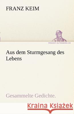 Aus dem Sturmgesang des Lebens Keim, Franz 9783842491151