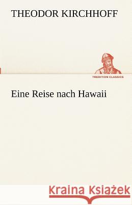 Eine Reise nach Hawaii Kirchhoff, Theodor 9783842491212