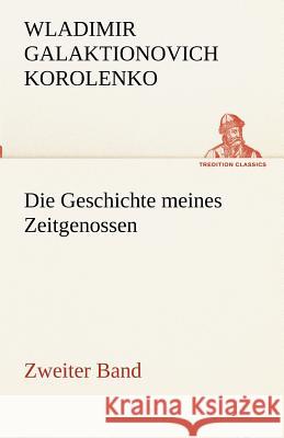 Die Geschichte meines Zeitgenossen - Zweiter Band Korolenko, Wladimir Galaktionovich 9783842491366