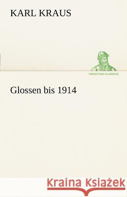 Glossen bis 1914 Kraus, Karl 9783842491403