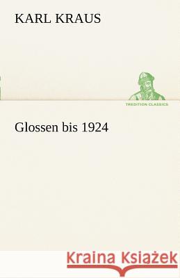 Glossen bis 1924 Kraus, Karl 9783842491410