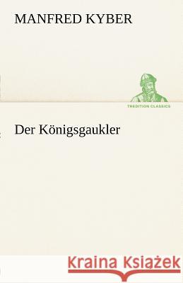 Der Königsgaukler Kyber, Manfred 9783842491502