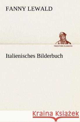 Italienisches Bilderbuch Lewald, Fanny 9783842491649 TREDITION CLASSICS