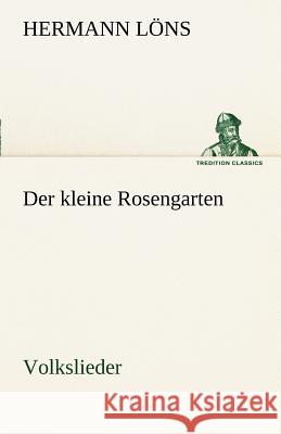 Der kleine Rosengarten Löns, Hermann 9783842491748