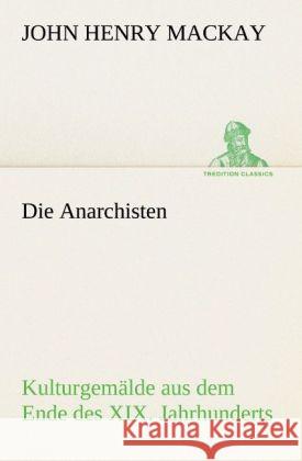 Die Anarchisten John Henry MacKay 9783842491793 Tredition Classics