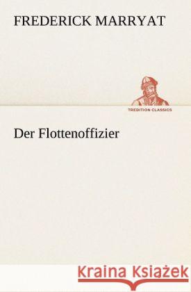 Der Flottenoffizier Marryat, Florence 9783842491830 TREDITION CLASSICS