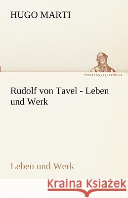 Rudolf von Tavel - Leben und Werk Marti, Hugo 9783842491854