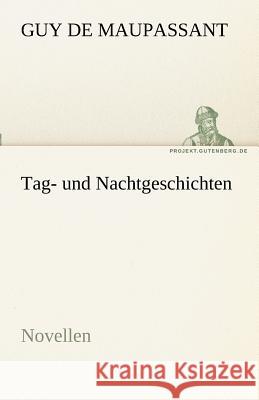 Tag- und Nachtgeschichten Maupassant, Guy de 9783842491885 TREDITION CLASSICS