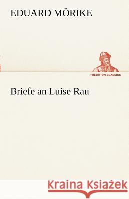 Briefe an Luise Rau Mörike, Eduard 9783842492059 TREDITION CLASSICS