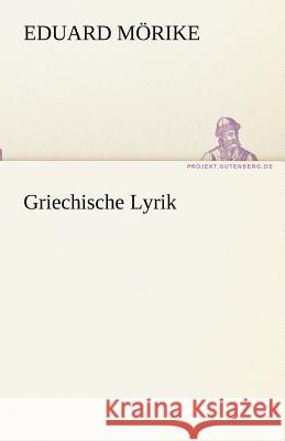 Griechische Lyrik Mörike, Eduard 9783842492066 TREDITION CLASSICS