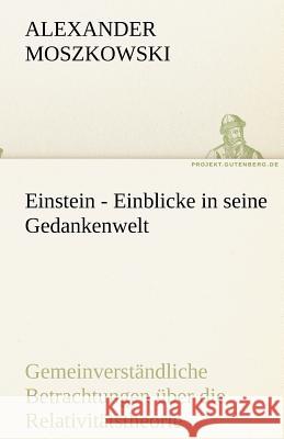 Einstein - Einblicke in seine Gedankenwelt Moszkowski, Alexander 9783842492134