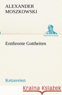 Entthronte Gottheiten Moszkowski, Alexander 9783842492141