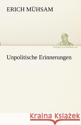 Unpolitische Erinnerungen Mühsam, Erich 9783842492219