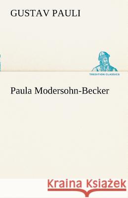 Paula Modersohn-Becker Pauli, Gustav 9783842492431