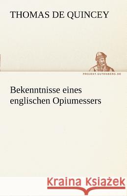 Bekenntnisse eines englischen Opiumessers De Quincey, Thomas 9783842492509