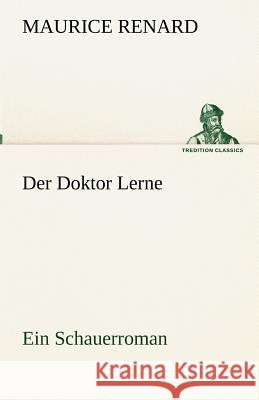 Der Doktor Lerne Renard, Maurice 9783842492608 TREDITION CLASSICS