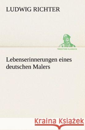Lebenserinnerungen eines deutschen Malers Richter, Ludwig 9783842492677