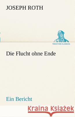 Die Flucht ohne Ende Roth, Joseph 9783842492868 TREDITION CLASSICS