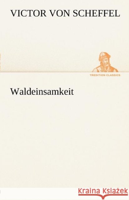 Waldeinsamkeit Victor Von Scheffel 9783842493087