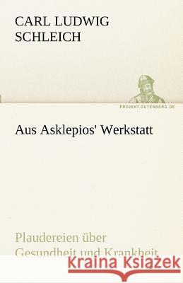 Aus Asklepios' Werkstatt Schleich, Carl L. 9783842493186 TREDITION CLASSICS