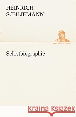 Selbstbiographie Schliemann, Heinrich 9783842493230