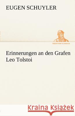 Erinnerungen an den Grafen Leo Tolstoi Schuyler, Eugen 9783842493353