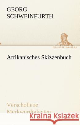 Afrikanisches Skizzenbuch Schweinfurth, Georg 9783842493377 TREDITION CLASSICS