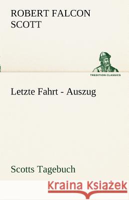 Letzte Fahrt - Auszug Scott, Robert F. 9783842493391 TREDITION CLASSICS