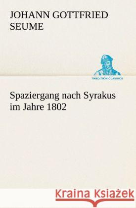 Spaziergang nach Syrakus im Jahre 1802 Seume, Johann Gottfried 9783842493452