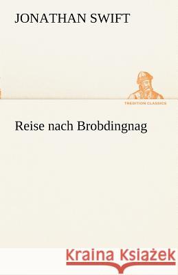 Reise nach Brobdingnag Swift, Jonathan 9783842493827 TREDITION CLASSICS