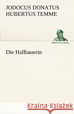 Die Hallbauerin Temme, Jodocus D. H. 9783842493889 TREDITION CLASSICS