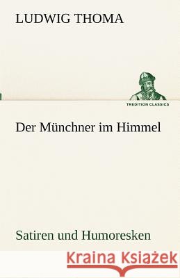 Der Münchner im Himmel Thoma, Ludwig 9783842493940 TREDITION CLASSICS