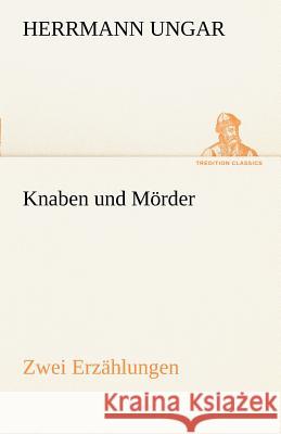 Knaben und Mörder Ungar, Herrmann 9783842494152