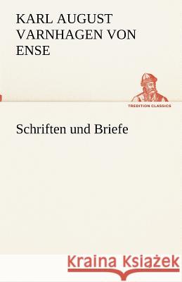 Schriften und Briefe Varnhagen von Ense, Karl August 9783842494169 TREDITION CLASSICS