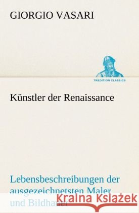 Künstler der Renaissance Vasari, Giorgio 9783842494183 TREDITION CLASSICS