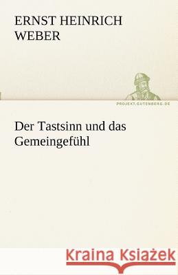 Der Tastsinn und das Gemeingefühl Weber, Ernst H. 9783842494305 TREDITION CLASSICS