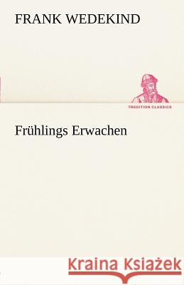 Frühlings Erwachen Wedekind, Frank 9783842494312 TREDITION CLASSICS