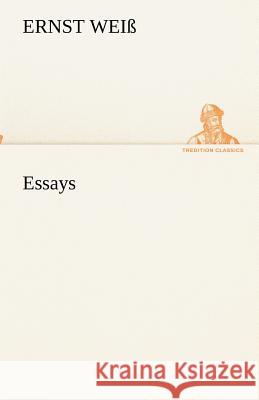 Essays Weiß, Ernst 9783842494367 TREDITION CLASSICS