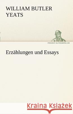 Erzählungen und Essays Yeats, William Butler 9783842494589 TREDITION CLASSICS